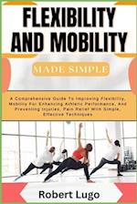 FLEXIBILITY AND MOBILITY Made Simple