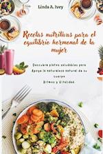 Recetas nutritivas para el equilibrio hormonal de la mujer