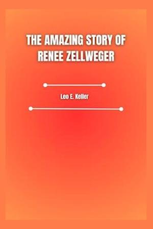 The Amazing Story of Renee Zellweger