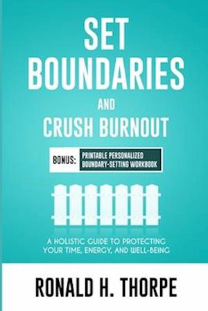 Set Boundaries and Crush Burnout