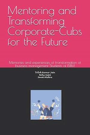 Mentoring and Transforming Corporate-Cubs for the Future