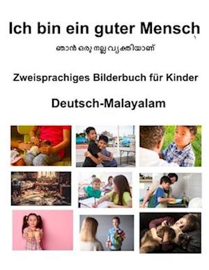 Deutsch-Malayalam Ich bin ein guter Mensch Zweisprachiges Bilderbuch für Kinder