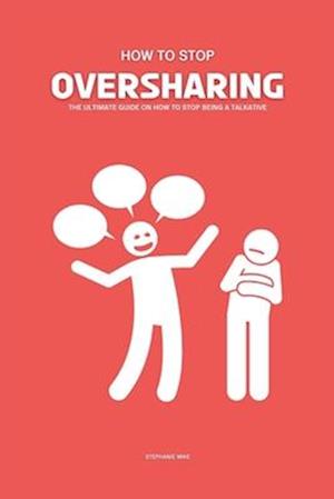 How To Stop Oversharing