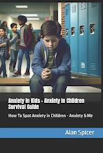 Anxiety in Kids - Anxiety In Children Survival Guide