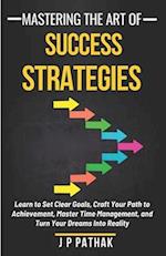 Mastering the Art of Success Strategies