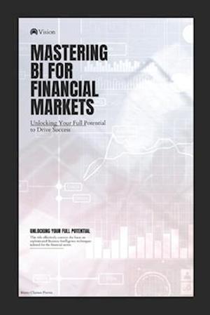 Mastering BI for Financial Markets