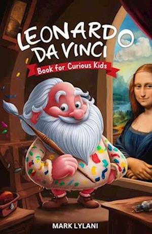 Leonardo Da Vinci Book for Curious Kids