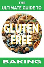 The Ultimate Guide to Gluten-Free Baking