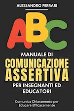 Manuale di Comunicazione Assertiva per Insegnanti ed Educatori