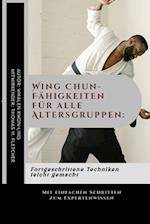 Wing Chun-Fähigkeiten für alle Altersgruppen