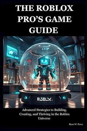 The Roblox Pro's Game Guide