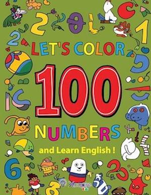 Let's Color 100 Numbers and Learn English! Children's book for ages 2-6