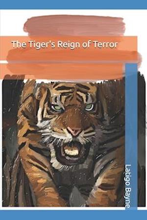 The Tiger's Reign of Terror