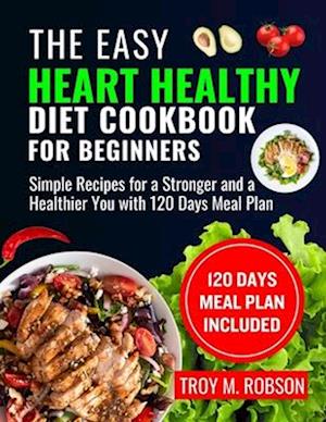 The Easy Heart Healthy Diet Cookbook for Beginners