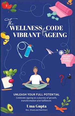 The Wellness Code For Vibrant Ageing