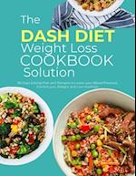 The DASH Diet Weight Loss Cookbook Solution