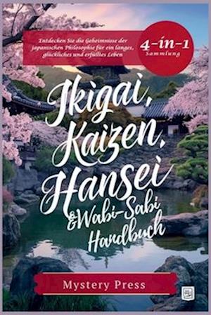 Ikigai, Kaizen, Hansei und Wabi-Sabi Handbuch