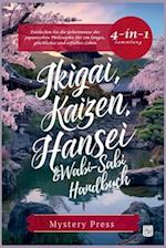 Ikigai, Kaizen, Hansei und Wabi-Sabi Handbuch