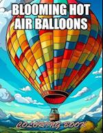 Blooming Hot Air Balloons Coloring Book: High Quality and Unique Colouring Pages 
