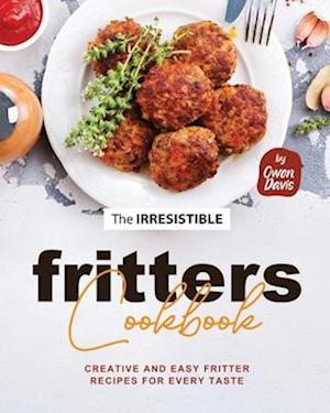 The Irresistible Fritters Cookbook