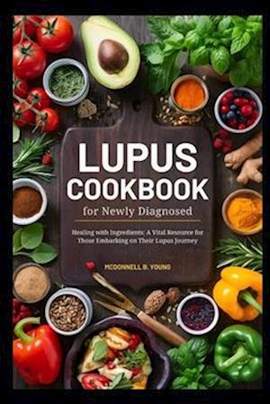 Lupus Cookbook for Newly Diagnosed