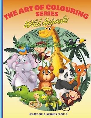 The Art of Colouring Educational Series 3 of 5 - WILD ANIMALS - Paperback - For Children & Adults