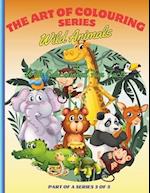 The Art of Colouring Educational Series 3 of 5 - WILD ANIMALS - Paperback - For Children & Adults