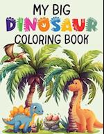 My Big Dinosaur Coloring Book for Kids- Over 100 Pages of Fun