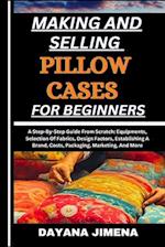Making and Selling Pillow Cases for Beginners