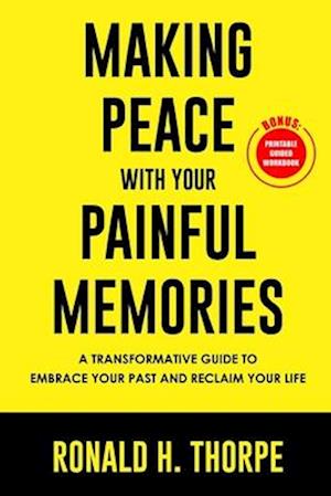 Making Peace with Your Painful Memories