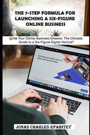 The 7-step Formula for Launching a Six-figure Online Business