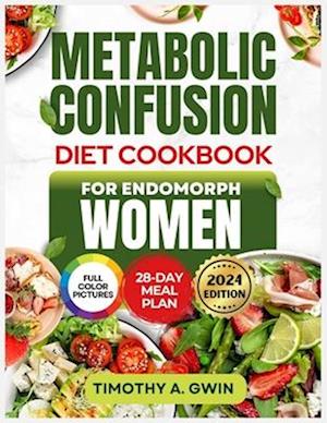 METABOLIC CONFUSION Diet Cookbook For Endomorphs Women