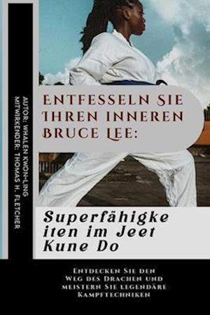 Entfesseln Sie Ihren inneren Bruce Lee