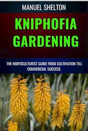 Kniphofia Gardening Horticulturists Guide from Cultivation Till Commmercial Success