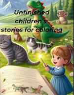 Unfinished children's stories for coloring