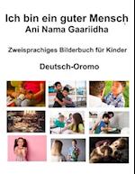 Deutsch-Oromo Ich bin ein guter Mensch / Ani Nama Gaariidha Zweisprachiges Bilderbuch für Kinder