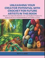 Unleashing Your Creative Potential with Crochet for Future Artists in this Book