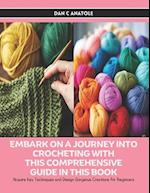 Embark on a Journey into Crocheting with this Comprehensive Guide in this Book