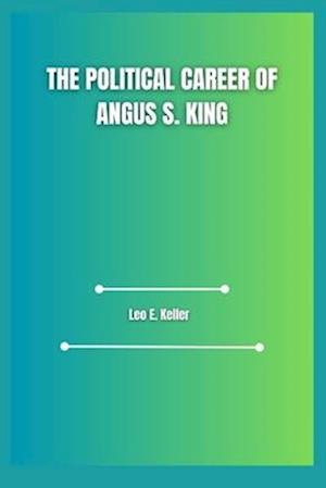 The Political Career of Angus S. King