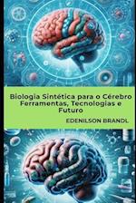 Biologia Sintética para o Cérebro Ferramentas, Tecnologias e Futuro