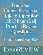 Louisiana Fireworks Special Effects Operator SEO Exam Self Practice Review Questions