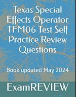 Texas Special Effects Operator TFM06 Test Self Practice Review Questions