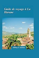 La Havane Guide de voyage 2024