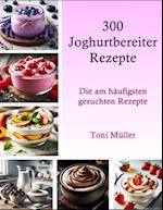 300 Joghurtbereiter Rezepte