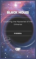 Black Holes: Exploring the Mysteries of the Universe 