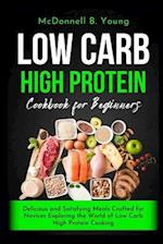 Low Carb High Protein Cookbook for Beginners