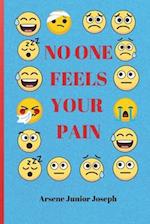 No One Feels Your Pain