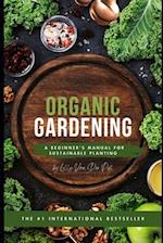 Organic Gardening: A Beginner's Manual for Sustainable Planting 