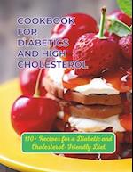 Cookbook For Diabetics And High Cholesterol : 110+ Recipes for a Diabetic and Cholesterol-Friendly Diet 