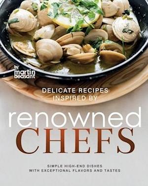 Delicate Recipes Inspired by Renowned Chefs